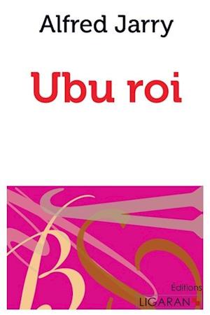 Ubu roi - Alfred Jarry - Books - Ligaran - 9782335009125 - October 2, 2015