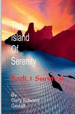 Cover for Gary Edward Gedall · The Island of Serenity Book 1: Survival (Paperback Book) (2014)