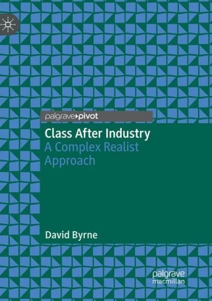 Cover for Byrne · Class After Industry (Book) (2019)