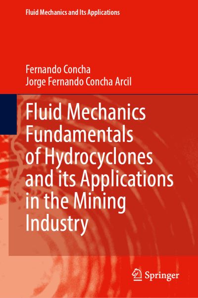 Cover for Fernando Concha A. · Fluid Mechanics Fundamentals of Hydrocyclones and Its Applications in the Mining Industry - Fluid Mechanics and Its Applications (Hardcover Book) [1st ed. 2021 edition] (2021)