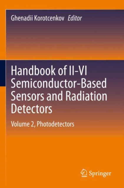 Cover for Ghenadii Korotcenkov · Handbook of II-VI Semiconductor-Based Sensors and Radiation Detectors: Volume 2, Photodetectors (Paperback Book) [1st ed. 2023 edition] (2024)