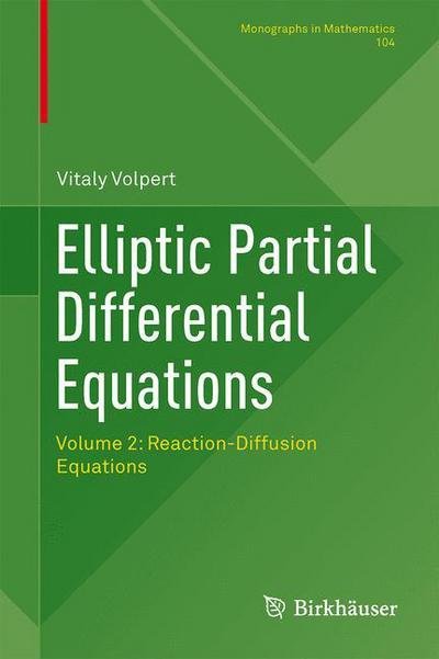 Cover for Vitaly Volpert · Elliptic Partial Differential Equations: Volume 2: Reaction-Diffusion Equations - Monographs in Mathematics (Hardcover Book) [2014 edition] (2014)