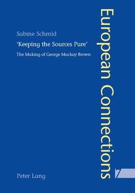 Cover for Sabine Schmid · 'Keeping the Sources Pure': The Making of George Mackay Brown - European Connections (Paperback Book) (2003)
