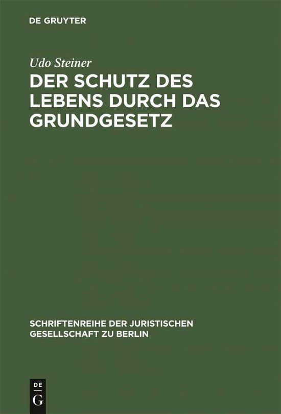Der Schutz des Lebens durch das - Steiner - Bøger - Walter de Gruyter - 9783110137125 - 1. juni 1992