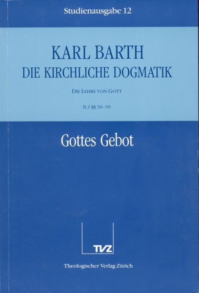 Cover for Karl Barth · Die Kirchliche Dogmatik. Studienausgabe: Band 12. Teil Ii.2: Die Lehre Von Gott. 3639: Gottes Gebot (Paperback Book) [German edition] (1988)