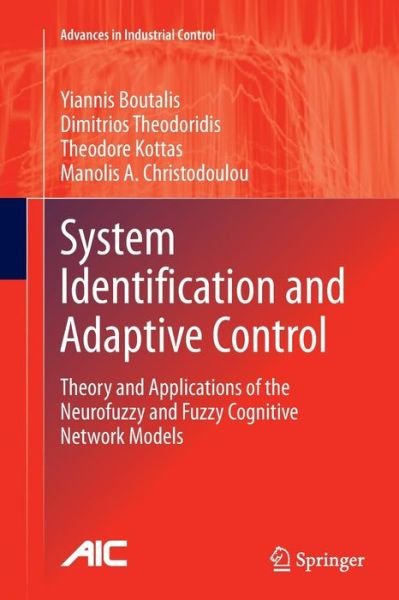 Cover for Yiannis Boutalis · System Identification and Adaptive Control: Theory and Applications of the Neurofuzzy and Fuzzy Cognitive Network Models - Advances in Industrial Control (Pocketbok) [Softcover reprint of the original 1st ed. 2014 edition] (2016)