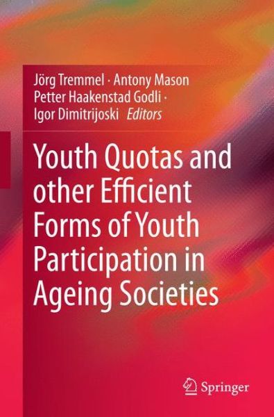 Youth Quotas and other Efficient Forms of Youth Participation in Ageing Societies (Pocketbok) [Softcover reprint of the original 1st ed. 2015 edition] (2016)