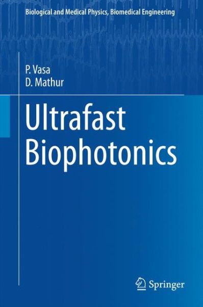 Cover for P. Vasa · Ultrafast Biophotonics - Biological and Medical Physics, Biomedical Engineering (Hardcover Book) [1st ed. 2016 edition] (2016)