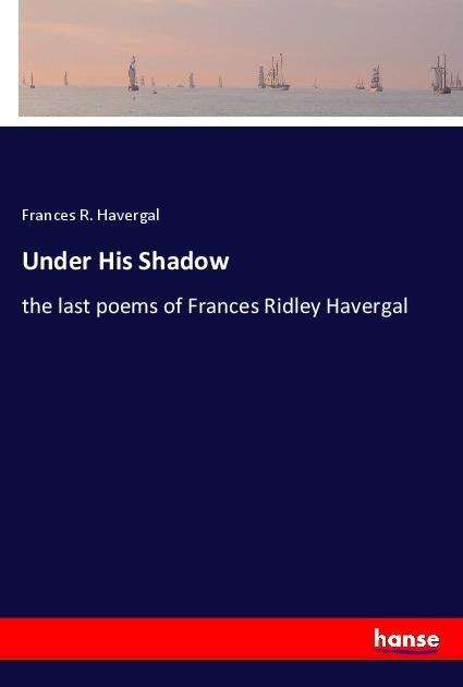 Cover for Havergal · Under His Shadow (Book)