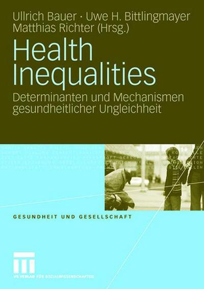 Cover for Ullrich Bauer · Health Inequalities: Determinanten und Mechanismen Gesundheitlicher Ungleichheit - Gesundheit und Gesellschaft (Pocketbok) (2008)