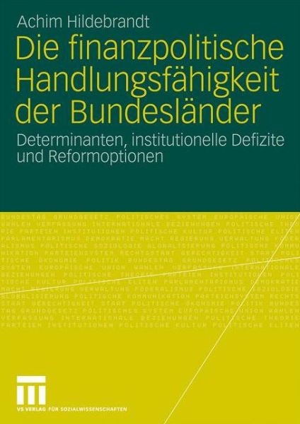 Cover for Achim Hildebrandt · Die Finanzpolitische Handlungsfahigkeit Der Bundeslander: Determinanten, Institutionelle Defizite Und Reformoptionen (Paperback Book) [2009 edition] (2009)