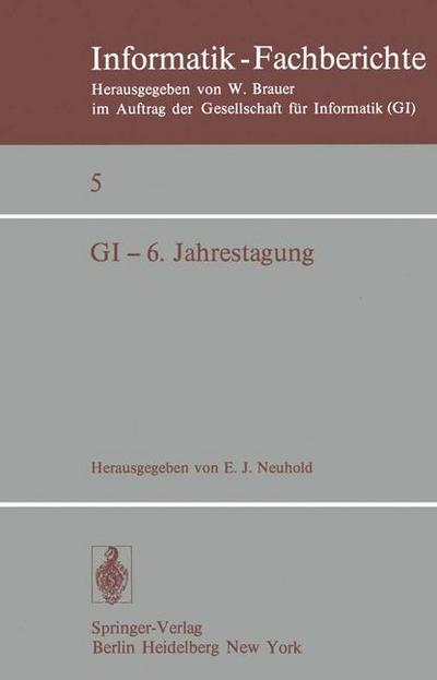 Cover for E J Neuhold · Gi - 6. Jahrestagung - Informatik-fachberichte / Subreihe Kunstliche Intelligenz (Paperback Book) (1976)