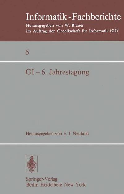 Gi - 6. Jahrestagung - Informatik-fachberichte / Subreihe Kunstliche Intelligenz - E J Neuhold - Books - Springer-Verlag Berlin and Heidelberg Gm - 9783540079125 - October 1, 1976