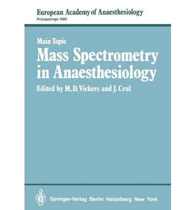 Cover for M D Vickers · Mass Spectrometry in Anaesthesiology - European Academy of Anaesthesiology (Paperback Book) [Softcover reprint of the original 1st ed. 1981 edition] (1981)