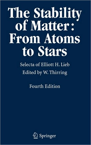 Cover for Elliott H. Lieb · The Stability of Matter: From Atoms to Stars: Selecta of Elliott H. Lieb (Hardcover Book) [4th ed. 2005 edition] (2004)