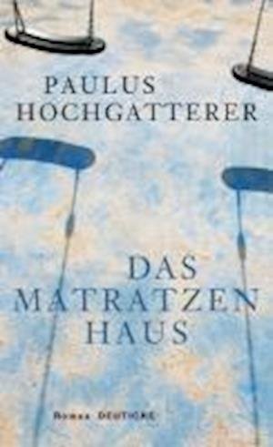 Cover for Paulus Hochgatterer · Das Matratzenhaus (Hardcover Book) (2010)