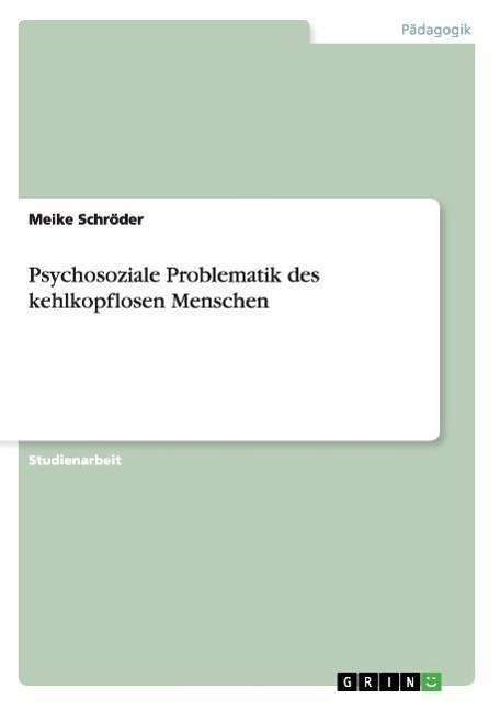 Cover for Meike Schroeder · Psychosoziale Problematik des kehlkopflosen Menschen (Paperback Book) [German edition] (2007)