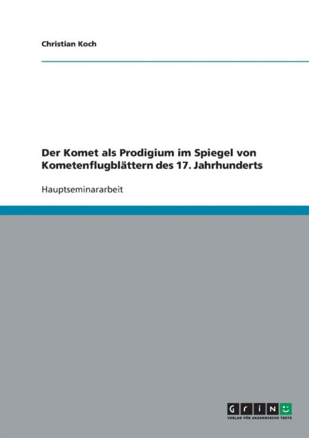 Cover for Christian Koch · Der Komet als Prodigium im Spiegel von Kometenflugblattern des 17. Jahrhunderts (Paperback Book) [German edition] (2007)