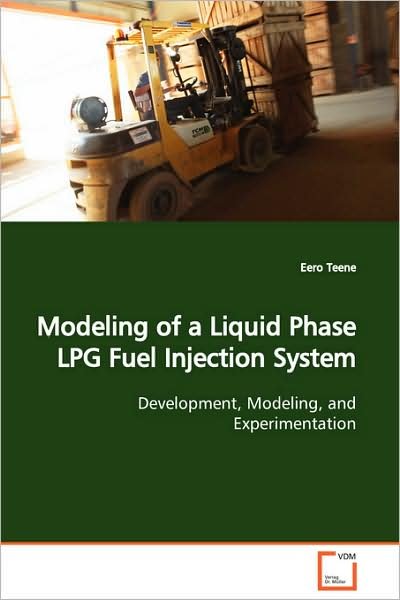 Cover for Eero Teene · Modeling of a Liquid Phase Lpg Fuel Injection System: Development, Modeling, and Experimentation (Paperback Bog) (2008)