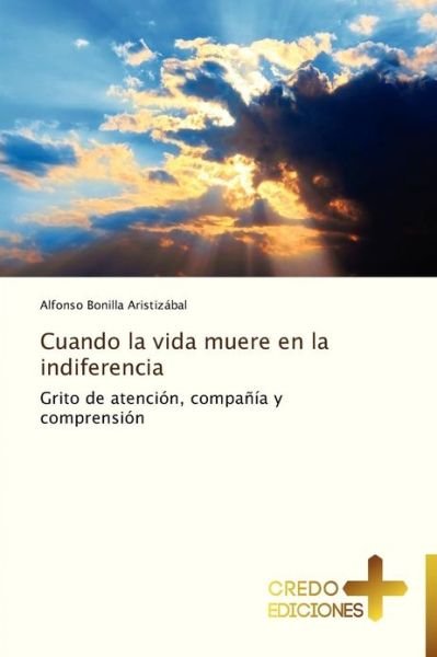 Cover for Alfonso Bonilla Aristizábal · Cuando La Vida Muere en La Indiferencia (Pocketbok) [Spanish edition] (2013)