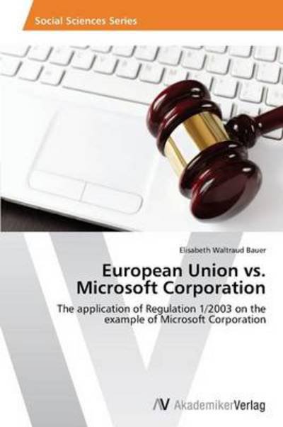Cover for Bauer Elisabeth Waltraud · European Union vs. Microsoft Corporation (Paperback Bog) (2014)