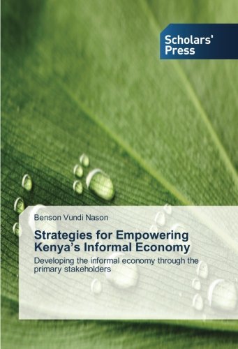 Cover for Benson  Vundi Nason · Strategies for Empowering Kenya's Informal Economy: Developing the Informal Economy Through the Primary Stakeholders (Paperback Book) (2014)