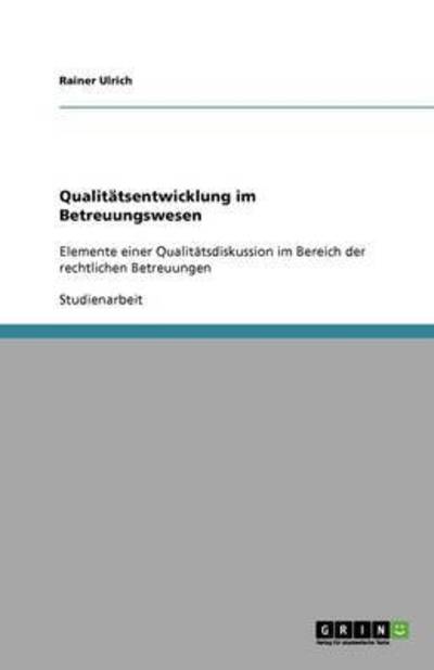 Qualitätsentwicklung im Betreuun - Ulrich - Books - GRIN Verlag - 9783640100125 - November 4, 2013