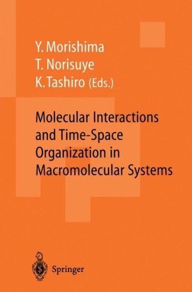 Cover for Yotaro Morishima · Molecular Interactions and Time-Space Organization in Macromolecular Systems: Proceedings of the OUMS'98, Osaka, Japan, 3-6 June, 1998 (Paperback Bog) [Softcover reprint of the original 1st ed. 1999 edition] (2011)