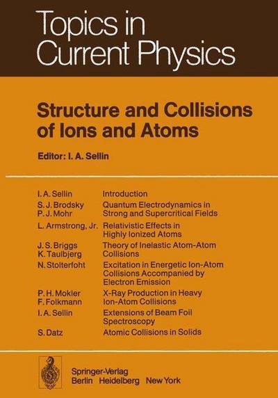Structure and Collisions of Ions and Atoms - Topics in Current Physics - I a Sellin - Livres - Springer-Verlag Berlin and Heidelberg Gm - 9783642812125 - 4 janvier 2012