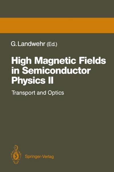 Cover for Gottfried Landwehr · High Magnetic Fields in Semiconductor Physics II: Transport and Optics, Proceedings of the International Conference, Wurzburg, Fed. Rep. of Germany, August 22-26, 1988 - Springer Series in Solid-State Sciences (Taschenbuch) [Softcover reprint of the original 1st ed. 1989 edition] (2011)