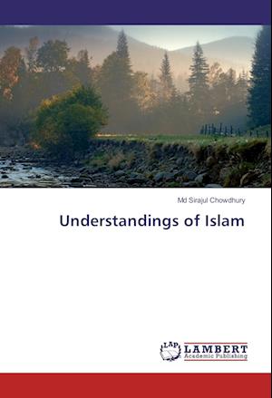 Cover for Chowdhury · Understandings of Islam (Book)