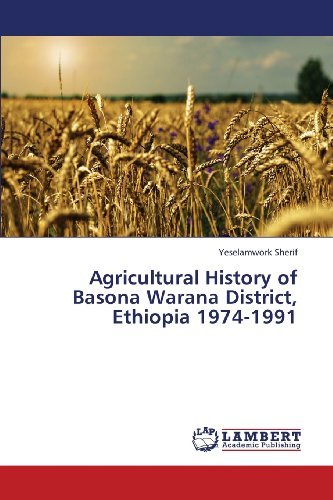 Cover for Yeselamwork Sherif · Agricultural History of Basona Warana District, Ethiopia  1974-1991 (Pocketbok) (2013)