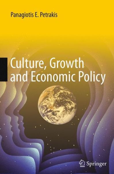 Cover for Panagiotis E. Petrakis · Culture, Growth and Economic Policy (Paperback Book) [Softcover reprint of the original 1st ed. 2014 edition] (2016)