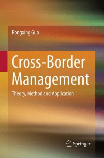 Cover for Rongxing Guo · Cross-Border Management: Theory, Method and Application (Paperback Book) [Softcover reprint of the original 1st ed. 2015 edition] (2016)