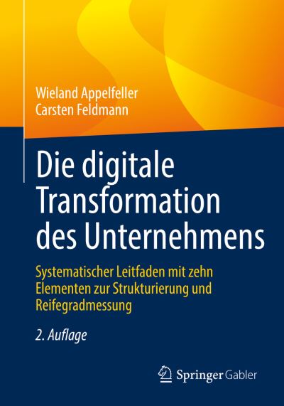 Die Digitale Transformation des Unternehmens - Wieland Appelfeller - Livros - Springer Berlin / Heidelberg - 9783662654125 - 14 de dezembro de 2022