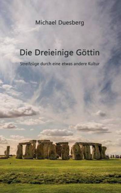 Cover for Michael Duesberg · Die Dreieinige Gottin (Hardcover Book) (2015)