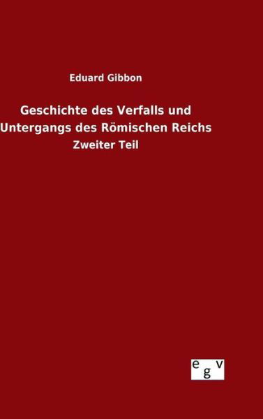 Cover for Eduard Gibbon · Geschichte Des Verfalls Und Untergangs Des Romischen Reichs (Hardcover Book) (2015)