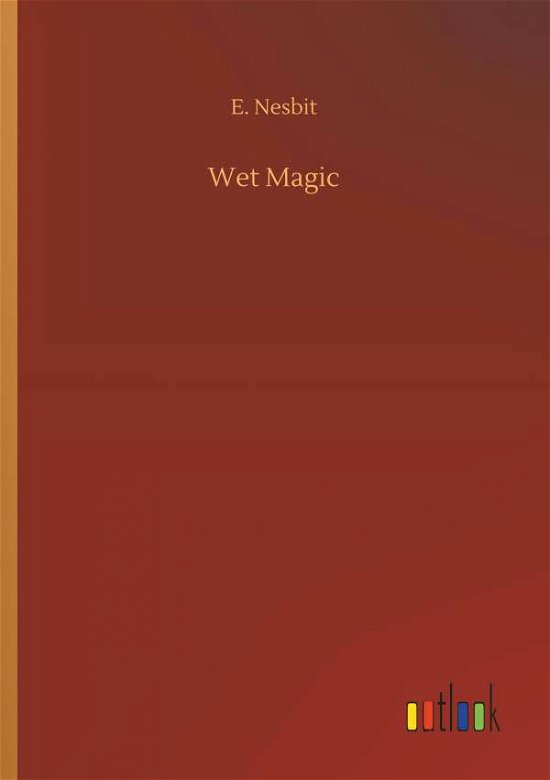 Cover for Nesbit · Wet Magic (Bog) (2018)