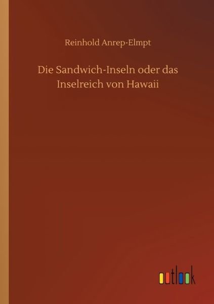 Cover for Anrep-Elmpt · Die Sandwich-Inseln oder da (Bok) (2019)