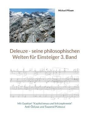 Cover for Michael Pflaum · Deleuze - seine philosophischen Welten fur Einsteiger 3. Band (Paperback Book) (2023)