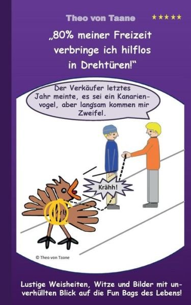 Cover for Theo Von Taane · &quot;80% Meiner Freizeit Verbringe Ich Hilflos in Drehtüren!&quot; (Paperback Bog) [German edition] (2014)