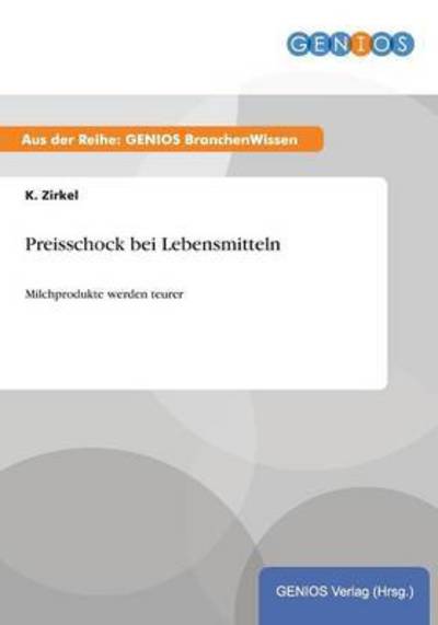 Cover for K Zirkel · Preisschock bei Lebensmitteln: Milchprodukte werden teurer (Paperback Book) (2015)