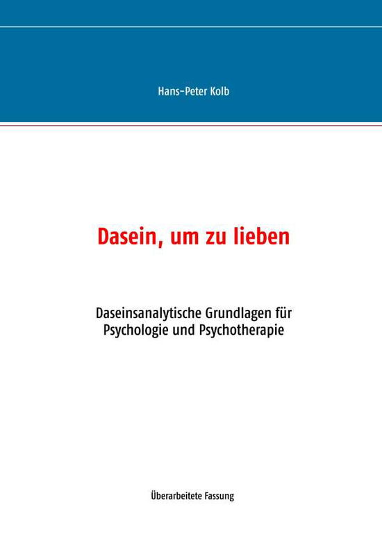 Cover for Kolb · Dasein, um zu lieben (Book)