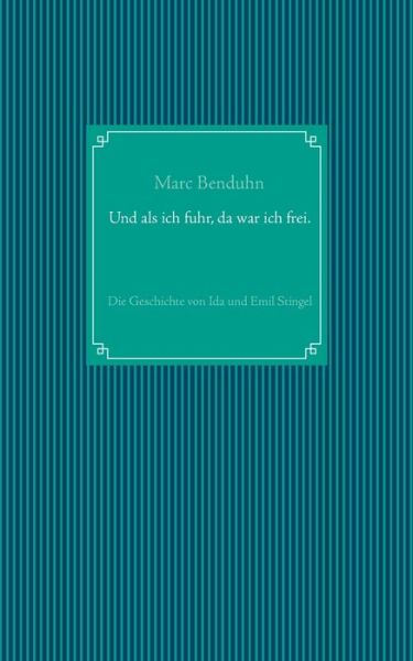 Cover for Benduhn · Und als ich fuhr, da war ich fr (Book) (2019)