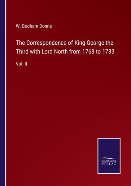 Cover for W Bodham Donne · The Correspondence of King George the Third with Lord North from 1768 to 1783: Vol. II (Paperback Book) (2021)