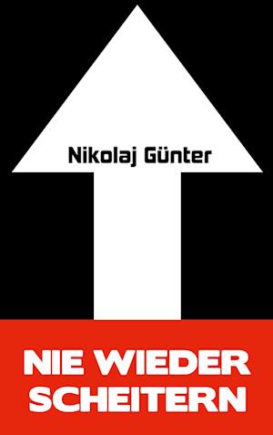 Cover for Nikolaj Günter · Nie wieder scheitern! (Paperback Book) (2021)
