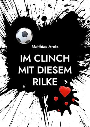 Cover for Matthias Aretz · Im Clinch mit diesem Rilke (Paperback Book) (2021)