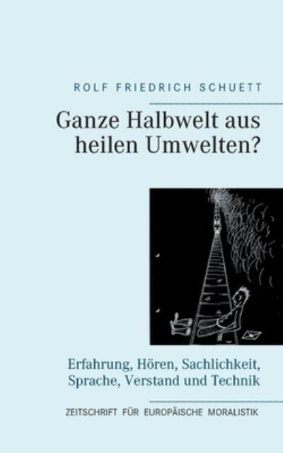 Cover for Rolf Friedrich Schuett · Ganze Halbwelt aus heilen Umwelten? (Paperback Book) (2021)