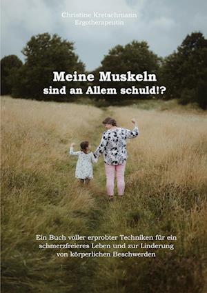 Cover for Christine Kretschmann · Meine Muskeln sind an Allem schuld!? (Book) (2024)