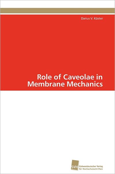 Cover for Darius V. Köster · Role of Caveolae in Membrane Mechanics (Paperback Book) (2011)